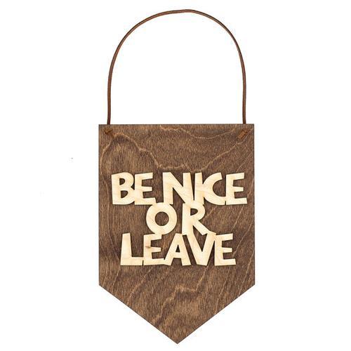 "Be Nice or Leave" Laser Cut Wooden Wall Banner