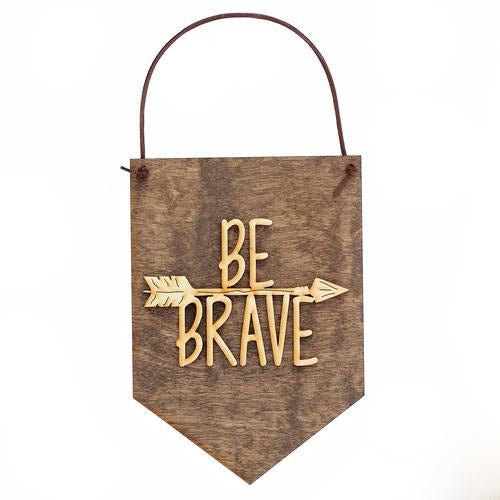 "Be Brave" Laser Cut Wooden Wall Banner