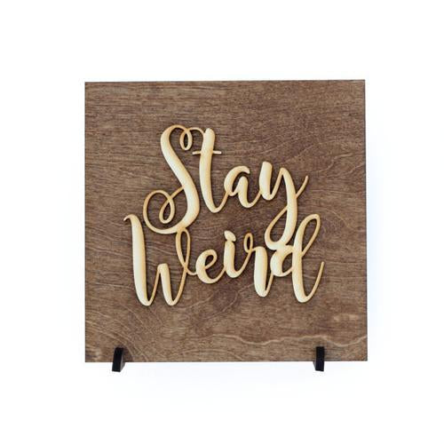 Stay Weird - Minimalist - Be Unique - Unique Gift