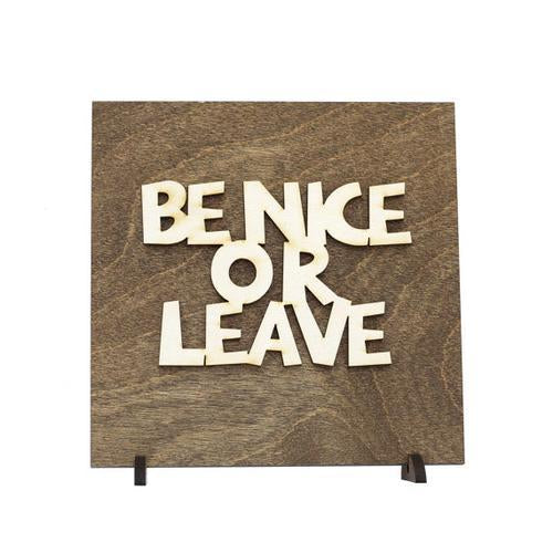 "Be Nice or Leave" Laser Cut Wooden Wall Banner