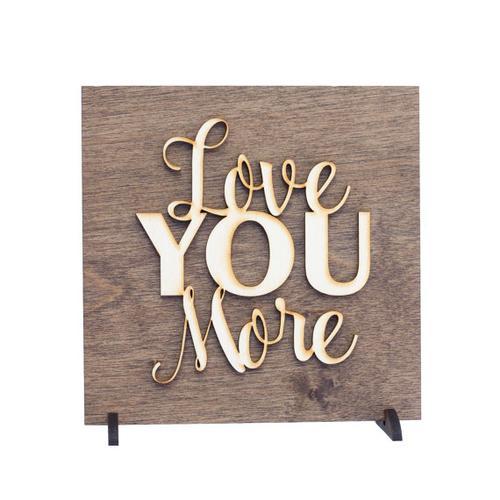 "Love You More" Laser Cut Wood Sign