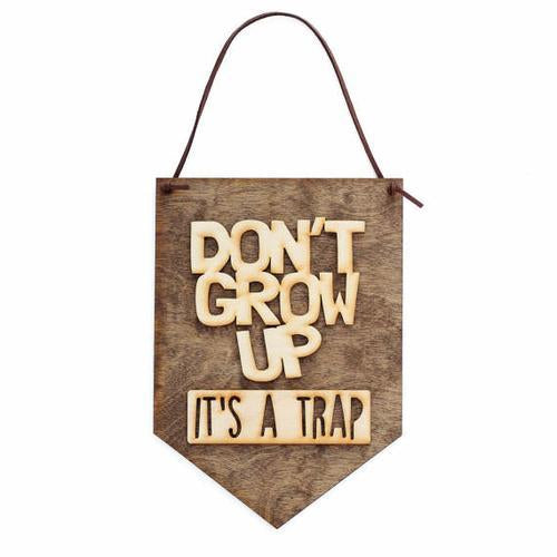 Don't Grow Up It's a Trap